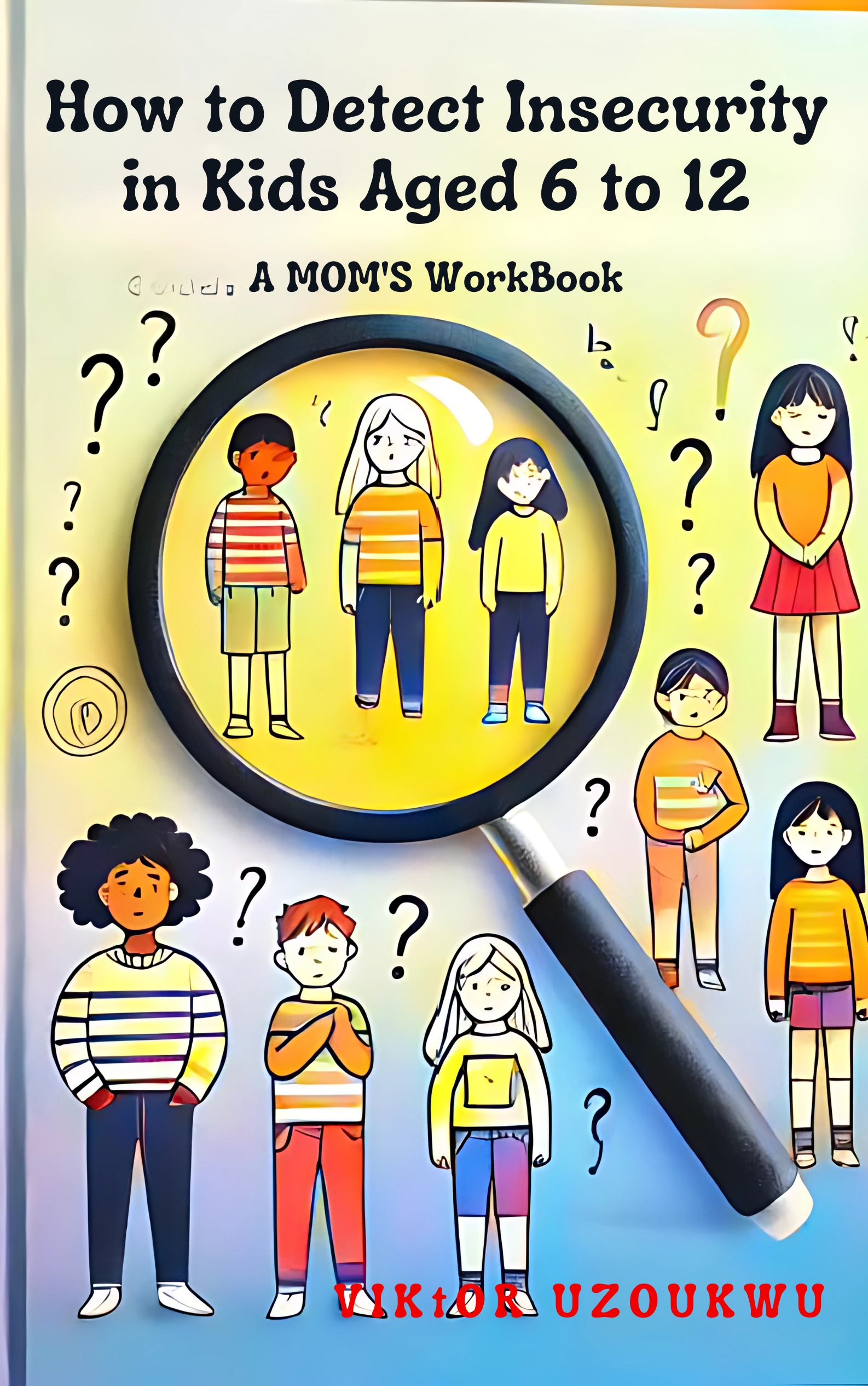 How To Detect Insecurity In Kids Aged 6 To 12 - Viktor Uzoukwu BooKstore